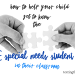 How to Help Your Child Get to Know the Special Needs Student in Their Classroom