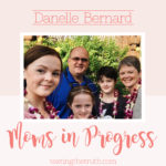 Moms in Progress: Danelle Bernard