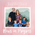 Moms in Progress: Jennifer Grant