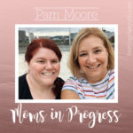 Moms in Progress: Pam Moore